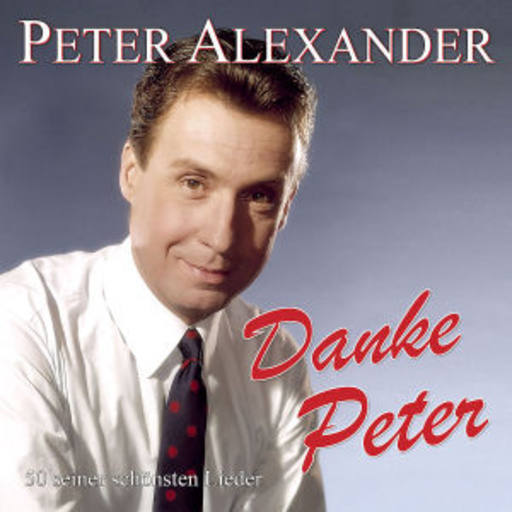 Peter Alexander – Danke Peter - 50 seiner schönsten Lieder