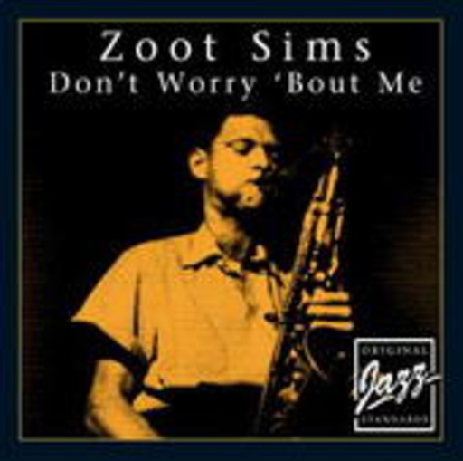 Zoot Sims – Don't Worry 'bout Me