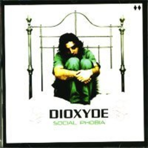 Dioxyde – Social Phobia