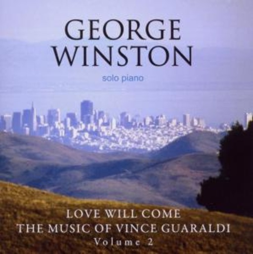 George Winston – Love Will Come - The Music Of Vince Guaraldi Vol. 2