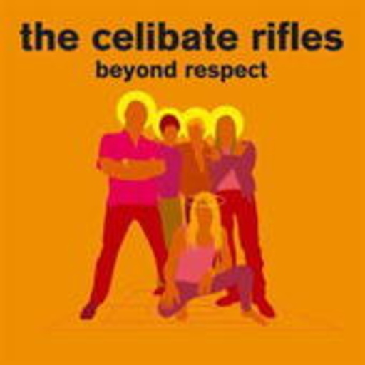 Celibate Rifles – Beyond Respect
