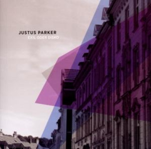 Justus Parker – Exil oder Disko