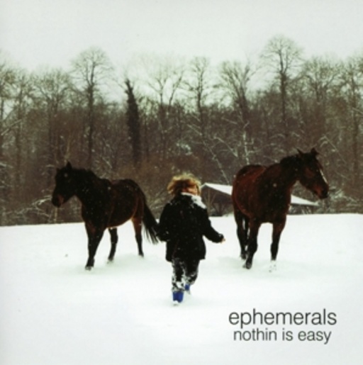 Ephemerals – Nothin Is Easy