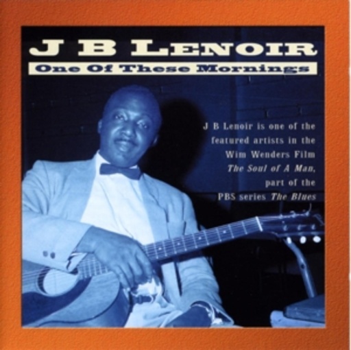 J.B. Lenoir – One Of These Mornings