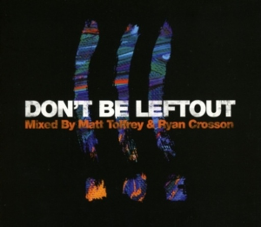 Matt Tolfrey & Ryan Crosson Pres. – Don't Be Leftout