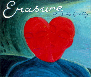 Erasure – Rock Me Gently