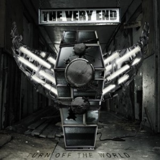 The Very End – Turn Off The World