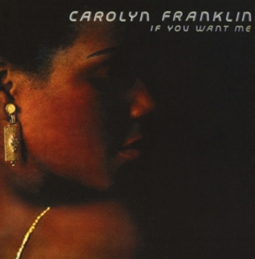 Carolyn Franklin – If You Want Me