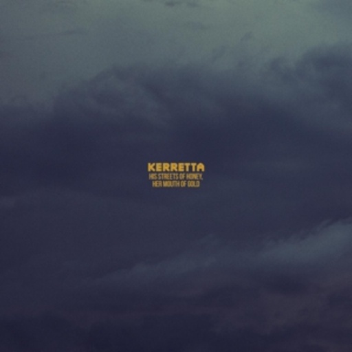 Kerretta – His Streets Of Honey, Her Mouth Of Gold