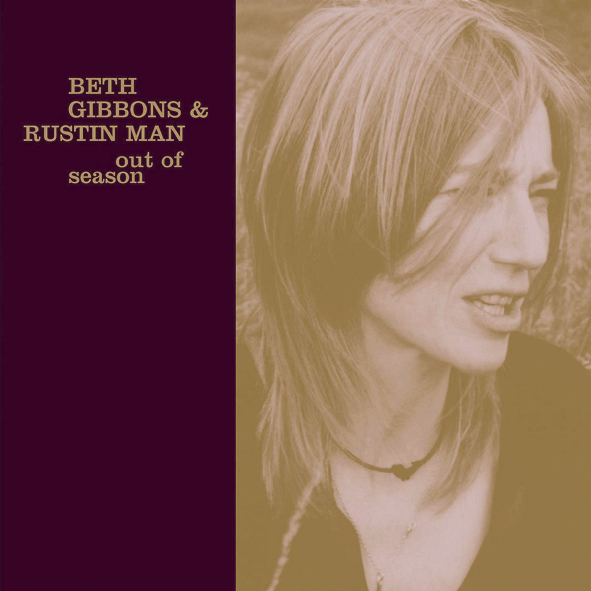 Beth Gibbons & Rustin Man – Out Of Season