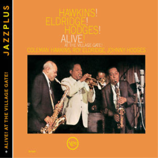 Coleman Hawkins/Roy Eldridge/Johnny Hodges – Alive! (Jazzplus)
