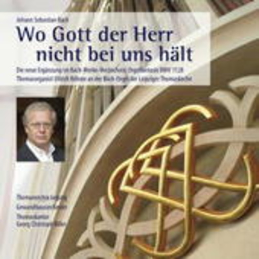 Thomanerchor Leipzig/Gewandhausorchester – Wo Gott der Herr nicht bei uns hält