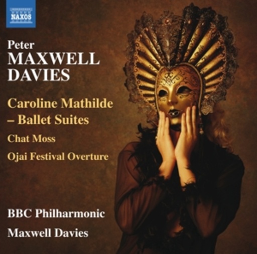 Maxwell Davies/BBC Philharmonic – Caroline Mathilde - Ballet Suites