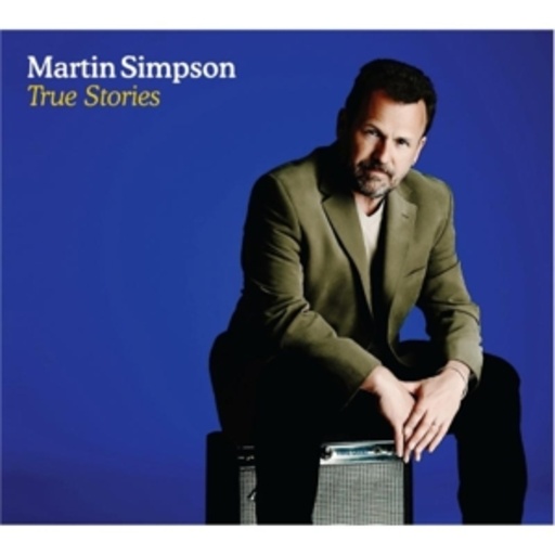 Martin Simpson – True Stories
