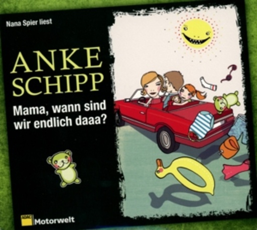 Nana Spier – Mama, wann sind wir endlich daaaa?