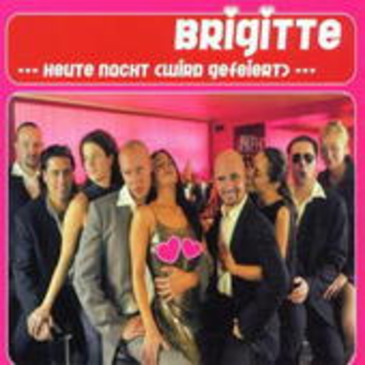 Brigitte – Heute Nacht (wird gefeiert)