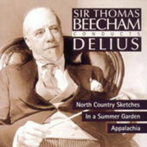 Sir Thomas Beecham – Sir Thomas Beecham Conducts Delius - Noth Country Scetches/In A Summer Garden