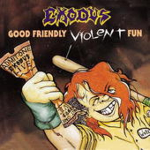 Exodus – Good Friendly Violent Fun