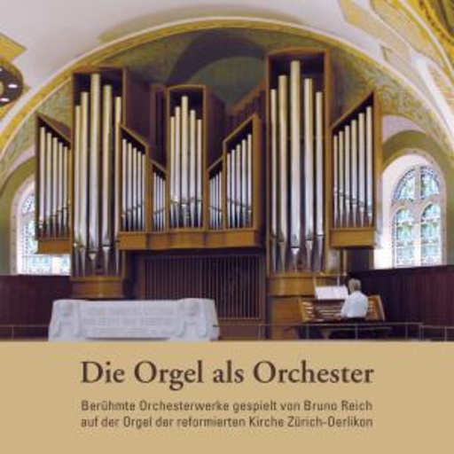 Bruno Reich – Die Orgel als Orchester