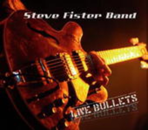 Steve Fister Band – Live Bullets