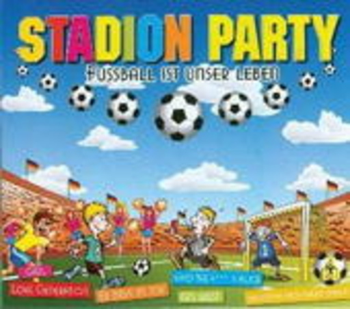 Diverse – Stadion Party: Fußball ist unser Leben