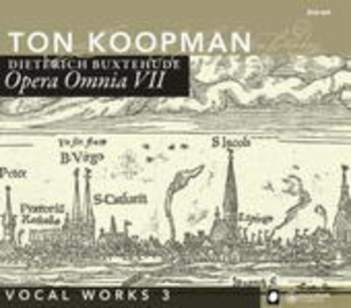 Ton Koopman – Opera Omnia VII - Vocal Works 3