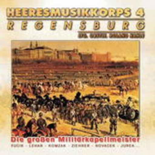 Heeresmusikkorps 4 Regensburg – Die großen Militärkapellmeister