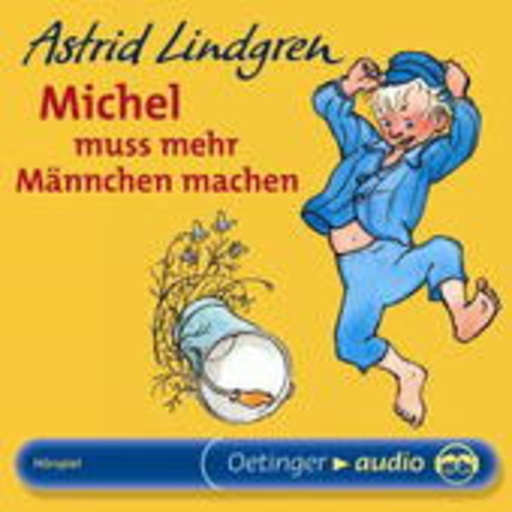 Astrid Lindgren – Michel muss mehr Männchen machen