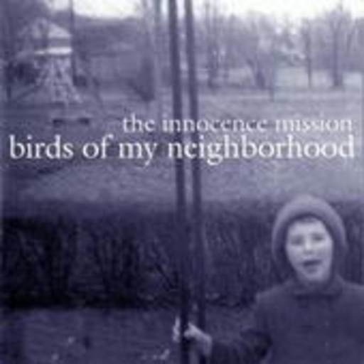 Innocence Mission – Birds Of My Neighbour Hood