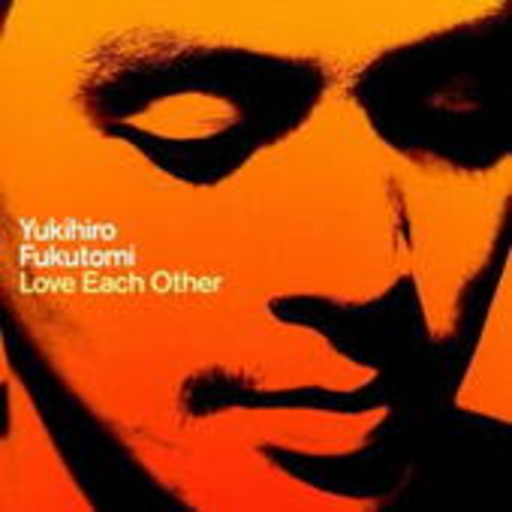 Yukihiro Fukutomi – Love Each Other