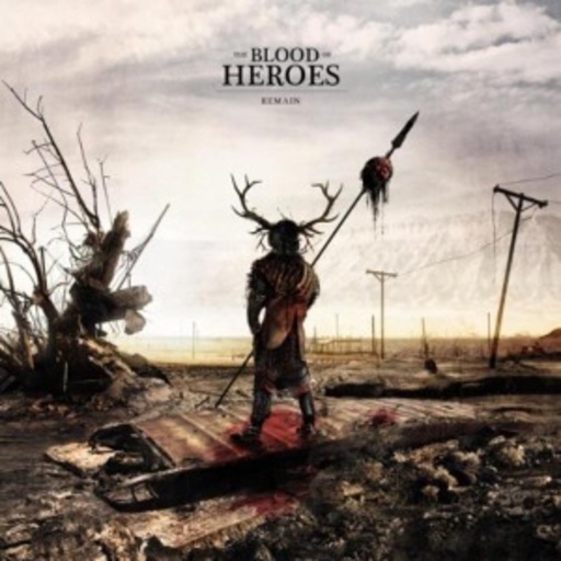 The Blood Of Heroes – Remain