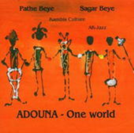 Pathe Beye/Sagar Beye/Kambis Culture/AK-Jazz – Adouna - One World