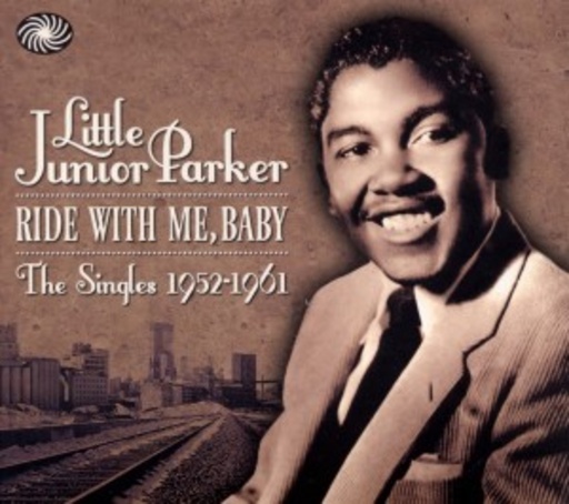 Little Junior Parker – Ride With Me, Baby (Singles 1952-61)
