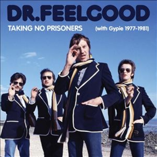 Dr. Feelgood – Taking No Prisoners (With Gypie 1977-1981)