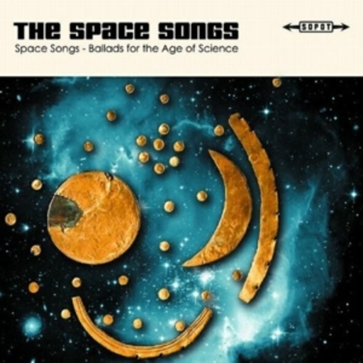 The Space Songs – Ballads For The Age Of Science