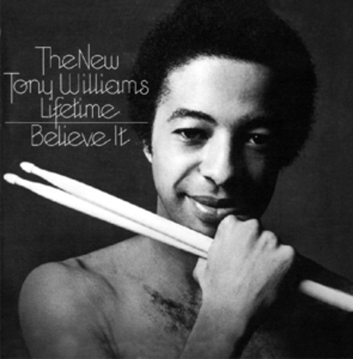 Tony Williams – The New Tony Williams Lifetime/Believe It