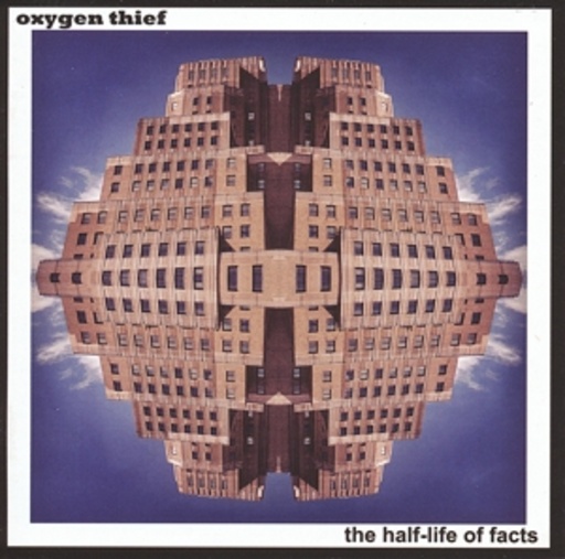 Oxygen Thief – The Half-Life Of Facts