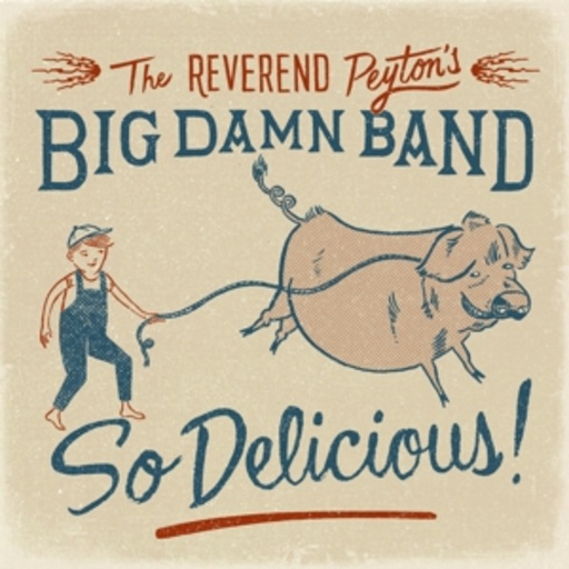 The Reverend Peyton's Big Damn Band – So Delicious