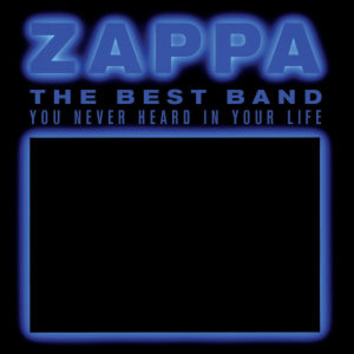 Frank Zappa – The Best Band You Never Heard In Your Life