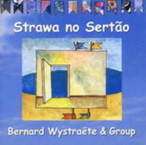 Bernard Wistraete & Group – Strawa No Sertao