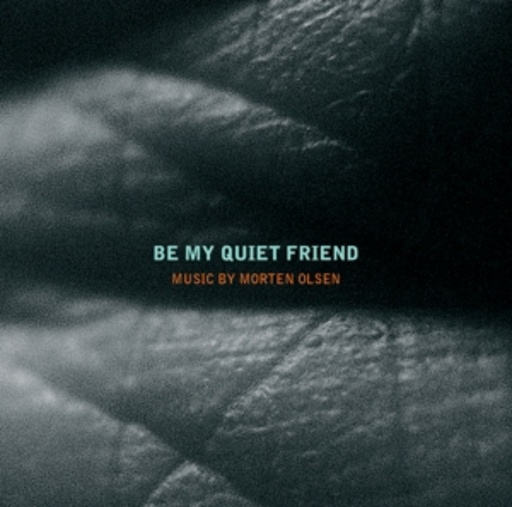 Morten Olsen – Be My Quiet Friend