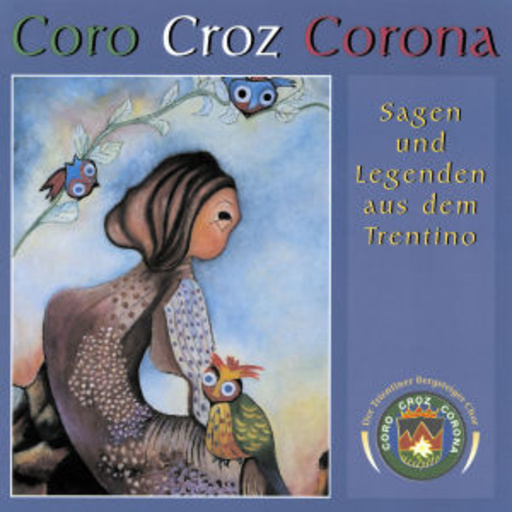 Coro Croz Corona – Sagen und Legenden aus dem Trentino