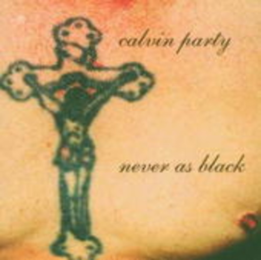Calvin Party – Never As Black