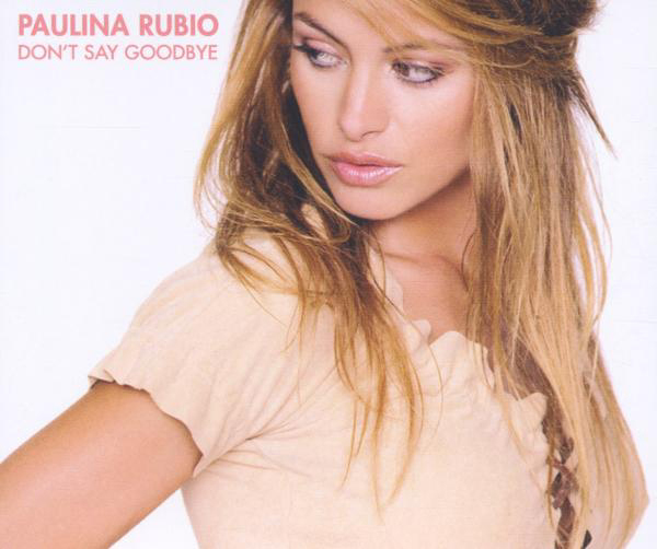 Paulina Rubio – Don't Say Goodbye