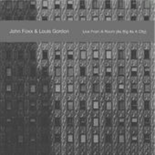 John Foxx & Louis Gordon – Live From A Room (As Big As A City)