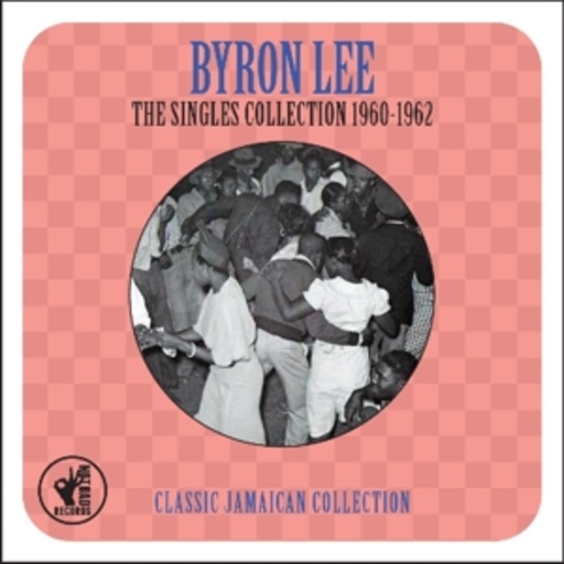 Byron Lee – The Singles Collection 1960-1962 - Classic Jamaican Collection