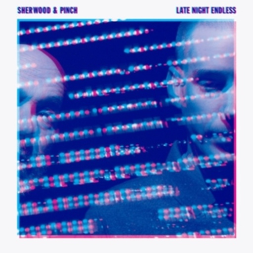 Sherwood & Pinch – Late Night Endless