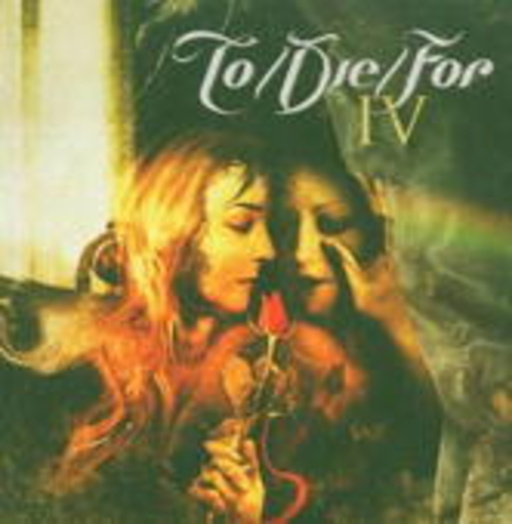 To/Die/For – IV