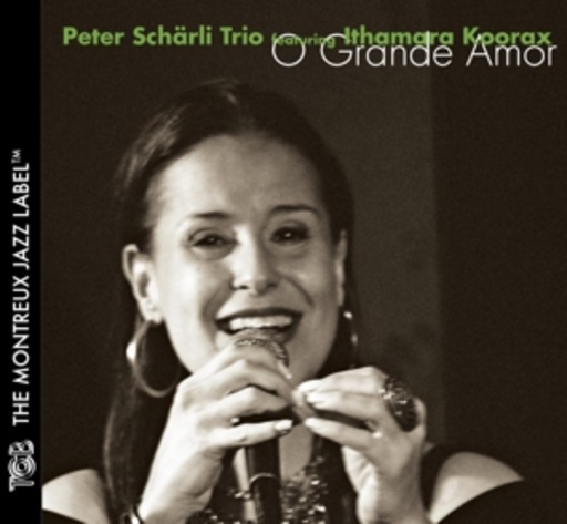 Peter Schärli Trio & Ithamara Korax – O Grande Amor
