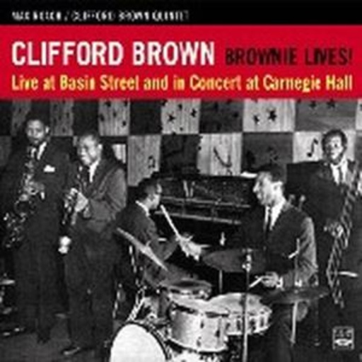 Clifford Brown – Brownie Lives! - Live At Baskin Street & Carnegie Hall